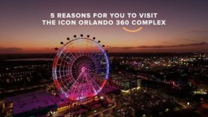 5 Motivos para você visitar o Complexo ICON Orlando 360